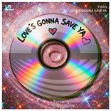 Artwork for "Love's Gonna Save Ya"