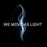 Artwork for "We Move As Light"