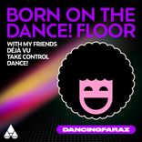 Artwork for "Born On The Dance! Floor"