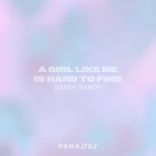 A Girl Like Me Is Hard To Find