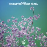 Artwork for "Whenever You're Ready"