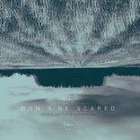 Artwork for "Don't Be Scared"