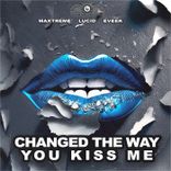 Changed the Way You Kiss Me