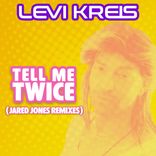 Artwork voor "Tell Me Twice (Jared Jones Remixes)"