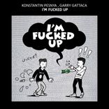 Artwork for "I'm Fucked Up"