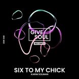 Six To My Chick