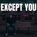 Artwork for "Except You"