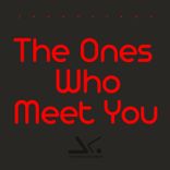 Artwork for "The Ones Who Meet You"