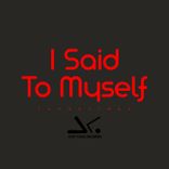 Artwork for "I Said to Myself"