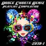 Artwork for "Dance Charts Remix Playlist Compilation 2019.1"