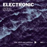 Artwork for "Electronic Sea (The Chill Out Edition), Vol. 1"
