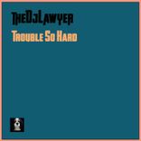 Trouble so Hard