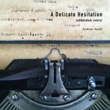 A Delicate Hesitation