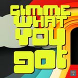Artwork for "Gimme What You Got"