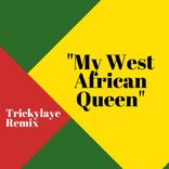 Artwork for "My West African Queen Trickylaye Remix"