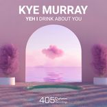 Yeh I (Drink About You)