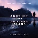 Artwork für "Another Day, Another Island (Beautiful Lounge Collection), Vol. 2"