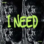 Artwork for "I Need"