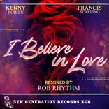 Artwork for "I Believe In Love (Rob Rhythm Remixes)"