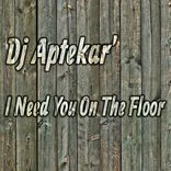 Artwork for "I Need You On The Floor"