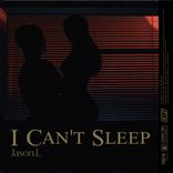 Artwork for "I Can't Sleep"