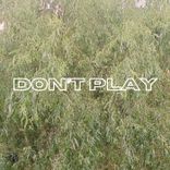 Artwork for "Don't Play"