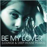 Portada para "Be My Lover (Lounge & Deep-House Pearls)"