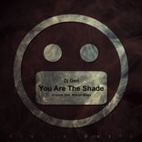 You Are The Shade