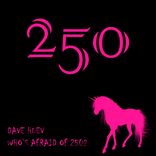 Artwork for "Who's Afraid Of 250?"