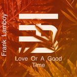 Artwork for "Love or a Good Time"