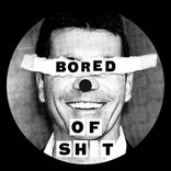 Bored of Shit