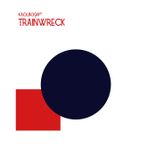 Artwork for "Trainwreck"