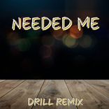 Needed Me