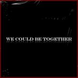 Artwork for "We Could Be Together"