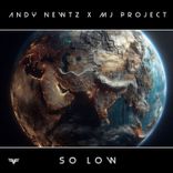 Andy Newtz & Mj Project - So Low