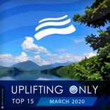 Artwork for "Uplifting Only Top 15: March 2020"