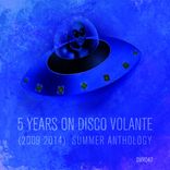 Artwork for "5 Years On Disco Volante: Summer Anthology (2009-2014)"