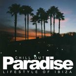 Artwork voor "Chill Out Paradise: Lifestyle Of Ibiza"