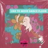Like to Move Dance Floor