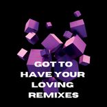 Got To Have Your Loving (128bpm)
