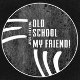 Artwork for "Old School My Friend!"
