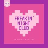 Artwork for "Freakin' Night Club, Vol. 1"