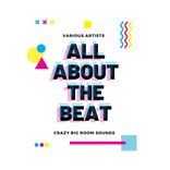 Artwork for "All About The Beat (Crazy Big Room Sounds)"