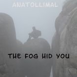 Artwork for "The Fog Hid You"