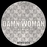 Artwork for "Damn Woman 'Broke My Heart'"