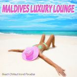 Artwork for "Maldives Luxury Lounge - Beach Chillout Island Paradise"