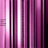 Take Off Your Soul