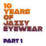 Artwork für "10 Years Of Jazzy Eyewear - Pt. 1"