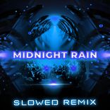 Portada para "Midnight Rain (Slowed Remix)"