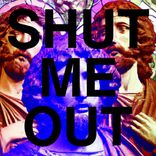 Artwork for "SHUT ME OUT"